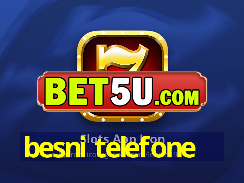 besni telefone